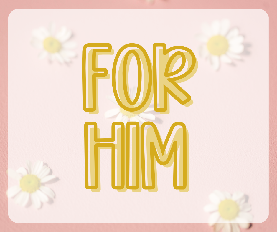 For Him