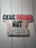 Chase Dreams Not Cowboys