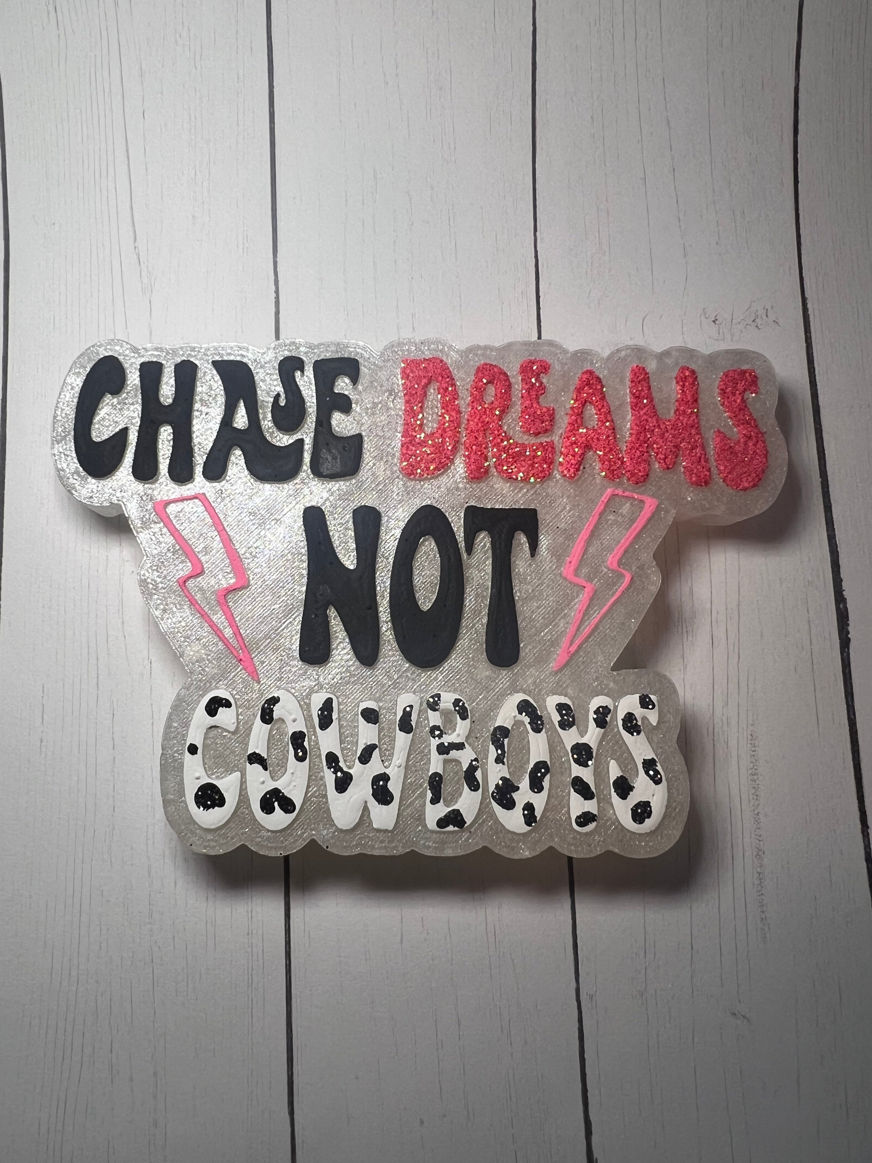 Chase Dreams Not Cowboys